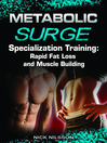 Metabolic Surge Specialization Training (eBook): Rapid Fat Loss and Muscle Building